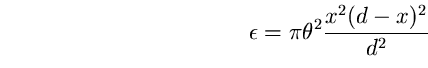 \begin{equation}
\epsilon=\pi \theta^{2}\frac{x^{2}(d-x)^{2}}{d^{2}} \end{equation}