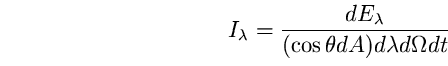 \begin{equation}
I_{\lambda}=\frac{dE_{\lambda}}{(\cos \theta dA)d\lambda d\Omega
dt} \end{equation}