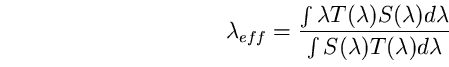 \begin{equation}
\lambda_{eff}= 
\frac{\int \lambda T(\lambda) S(\lambda)d\lambda} 
{\int S(\lambda)T(\lambda)d\lambda} \end{equation}