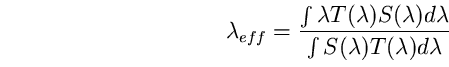 \begin{equation}
\lambda_{eff}=
\frac{\int \lambda T(\lambda) S(\lambda)d\lambda}
{\int S(\lambda)T(\lambda)d\lambda} \end{equation}