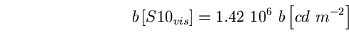 \begin{equation}
b \left[ S10_{vis} \right] = 1.42~10^{6} ~b \left[ cd~m^{-2} \right] \end{equation}