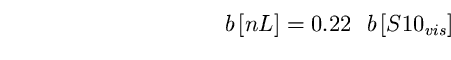 \begin{equation}
b \left[ nL \right] = 0.22~~b \left[ S10_{vis} \right] \end{equation}