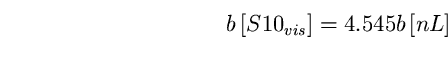 \begin{equation}
b \left[ S10_{vis} \right] = 4.545 b \left[ nL \right] \end{equation}