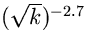 $(\sqrt{k})^{-2.7}$
