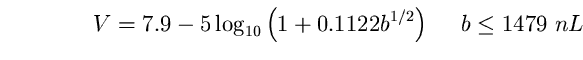 \begin{equation}
V=7.9-5\log_{10}\left(1+0.1122 b^{1/2}\right)~~~~b\le1479~nL \end{equation}