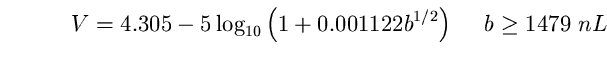 \begin{equation}
V=4.305-5\log_{10}\left(1+0.001122 b^{1/2}\right)~~~~b\ge1479~nL \end{equation}