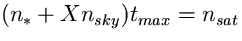 $ (n_{\ast}+ X n_{sky}) t_{max}=n_{sat}$