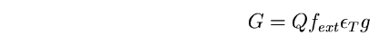 \begin{equation}
G=Q f_{ext}\epsilon_{T} g \end{equation}