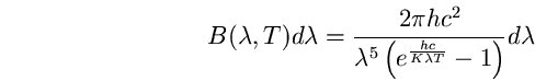 \begin{equation}
B(\lambda,T)d\lambda=\frac{2 \pi h c^{2}} 
{\lambda^{5}\left( e^{\frac{hc}{K\lambda T}}-1\right)} d\lambda \end{equation}